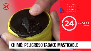 Chimó Peligroso tabaco masticable llegó al comercio nacional  24 Horas TVN Chile [upl. by Maritsa]