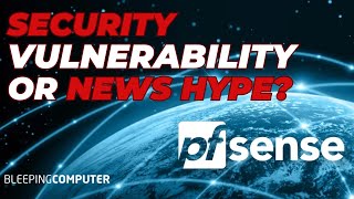 Breaking Down The Bleeping Computer pfSense Security Flaw Hype vs Facts [upl. by Nahtanohj]