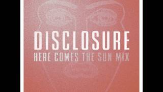 Disclosure Here Comes The Sun Mix [upl. by Wootan]