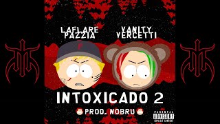 LAFLARE PAZZIA x VANITY VERCETTI  INTOXICADO 2 Official Lyric Video [upl. by Clynes675]