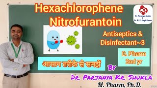 Hexachlorophene  Nitrofurantoin  Antiseptics amp Disinfectants Part3  Pharm Chem2  D Pharm [upl. by Jezabella]