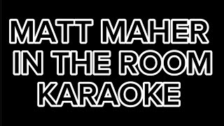 Matt Maher In the Room Karaoke [upl. by Nevaj]