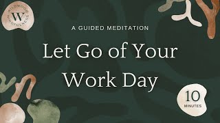 10 Minute Meditation for After WorkLetting Go of Your Day Reupload [upl. by Anyel]