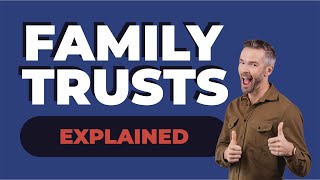 Family Trusts Explained  What Is It amp How Do They Work [upl. by Duck634]