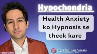 Complete Treatment for Health Anxiety Hypochondria with Hypnosis  Tarun Malik Psychologist [upl. by Alle]