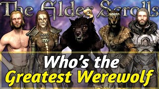 Who is the Greatest WEREWOLF in the Elder Scrolls [upl. by Agace]