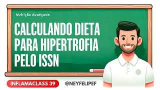 Inflamaclass 39  Calculando Dieta para Hipertrofia pelo ISSN [upl. by Farika]