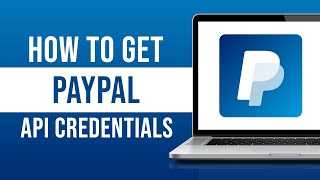 How to Get PayPal API Credentials Tutorial [upl. by Siravaj]