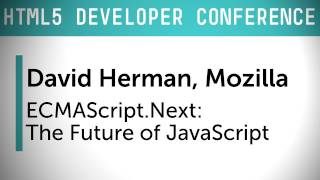 HTML5 Dev Conf ECMAScriptnext  The Future of JavaScript with David Herman of Mozilla [upl. by Ergener]