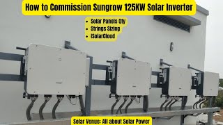 Commissioning of Sungrow 125KW Solar Inverter amp String Sizing Calculations [upl. by Christine]