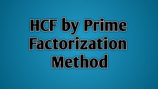 How to find HCF by Prime factorization method [upl. by Tavey782]