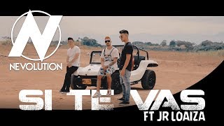 Nevolution Ft JR Loaiza  Si Te Vas Video Oficial [upl. by Finella521]