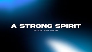 A Strong Spirit  Pastor Chris Romine  Sunday AM Event  92224 [upl. by Ledairam]