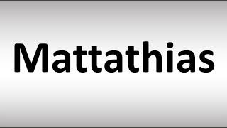 How to Pronounce Mattathias [upl. by Jenkel]