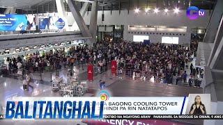 Installation ng mga bagong cooling tower sa NAIA Terminal 3 hindi pa rin natatapos  Balitanghali [upl. by Hakeber]