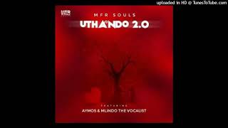 MFR Souls – uThando 20 ft Aymos amp Mlindo The Vocalist [upl. by Victor]