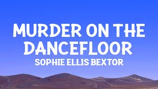 Sophie Ellis Bextor  Murder On The Dancefloor Lyrics [upl. by Annabela]