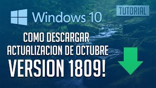 Descargar Actualización Windows 10 Versión 1809 Tutorial [upl. by Neztnaj510]