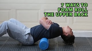 7 Ways To Foam Roll The Upper Back [upl. by Tildy]