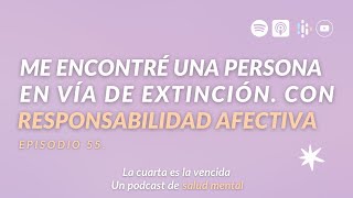 55 Me encontré una persona en vía de extinción con responsabilidad afectiva [upl. by Oesile652]