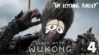 IM LOSING BADLY  Black Myth Wukong 4 [upl. by Nnylarak]