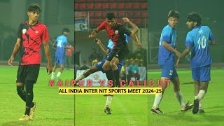 FINAL MATCH  Raipur  1 Vs Calicut  1  All India Inter Nit Sports Meet 202425 nitrourkela [upl. by Eriuqs132]