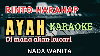 AYAH  KARAOKE  RINTO HARAHAP  NADA WANITA [upl. by Nurat]