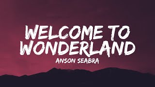 Anson Seabra  Welcome to Wonderland Lyrics [upl. by Eenahc938]