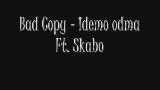 Bad Copy  Idemo odma feat Skabo [upl. by Pope470]