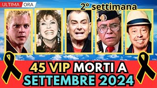 45 PERSONAGGI Famosi MORTI a SETTEMBRE 2024 pt2 [upl. by Nonnah]