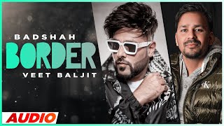 Border Full Audio  Veet Baljit  Badshah  Latest Punjabi Songs 2021  Speed Records [upl. by Rentsch140]