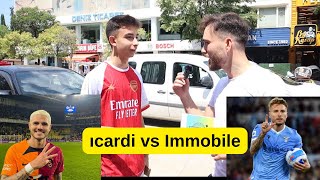 Ciro Immobile mi Mauro Icardi Mi  İnsanlara Sorduk [upl. by Ahsauqram726]