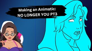 Making an Animatic  No Longer You Pt 3 [upl. by Annuaerb]