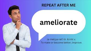 How to SAY and USE AMELIORATE [upl. by Lyrad111]