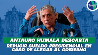 Antauro Humala descarta reducir sueldo presidencial en caso de llegar al Gobierno [upl. by Eehsar257]