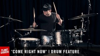 COME RIGHT NOW  Drum Feature [upl. by Garrot]