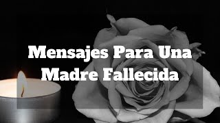 Mensajes Para Una Madre Fallecida [upl. by Mohammed]