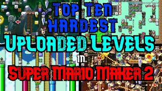 The Top Ten HARDEST Uploaded Levels in SMM2 [upl. by Esta]