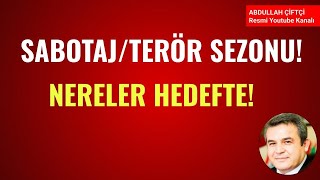 SABOTAJ TERÖR SEZONU NERELER HEDEFTE Abdullah Çiftçi [upl. by Ydarb]