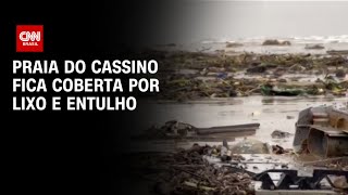 Praia do Cassino fica coberta por lixo e entulho  CNN 360º [upl. by Swec]