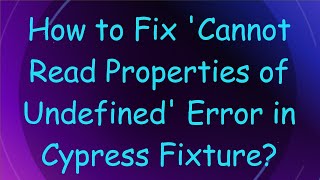 How to Fix Cannot Read Properties of Undefined Error in Cypress Fixture [upl. by Trilbi]