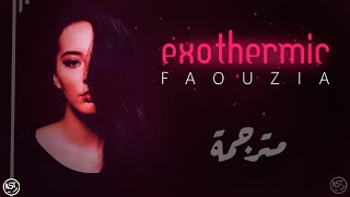 Faouzia  Exothermic  Lyrics Video  مترجمة [upl. by Ashwin]