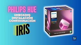 PHILIPS HUE  IRIS  Unboxing instalación y configuración [upl. by Edbert]