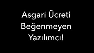 Asgari Ücreti Beğenmeyen Yazılımcı [upl. by Lorenza]