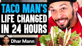 TACO MANS Life Changed In 24 Hours What Happens Is Shocking True Story  Dhar Mann [upl. by Agustin]