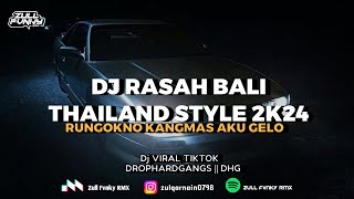 DJ RASAH BALI THAILAND STYLE 2K24 Virall Tiktok  Terbaru Zull Fvnky RMX [upl. by Reinar]