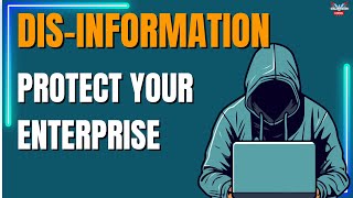 Disinformation Security The New Frontier in Enterprise Protection [upl. by Kuhn]