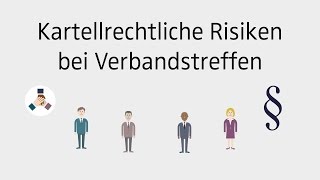 Kartellrechtliche Risiken bei Verbandstreffen [upl. by Peale]