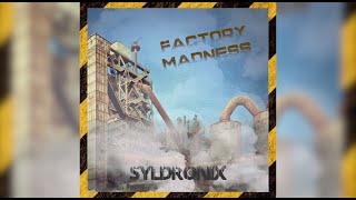 Syldronix  Factory Madness [upl. by Enneirb]