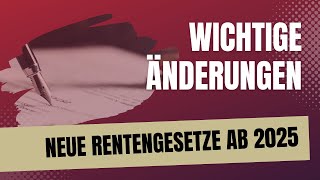 Das sollten Sie wissen wichtige gesetzliche Änderungen für Rentner und Arbeitnehmer ab 2025 [upl. by Burlie]